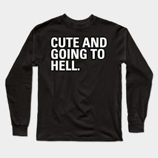 Funny Cute and Going to Hell Chic Aesthetics Streetwear Long Sleeve T-Shirt